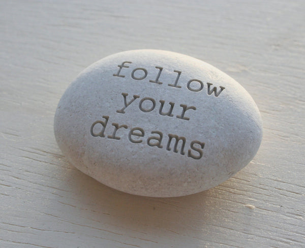 follow your dreams - Engraved message stones