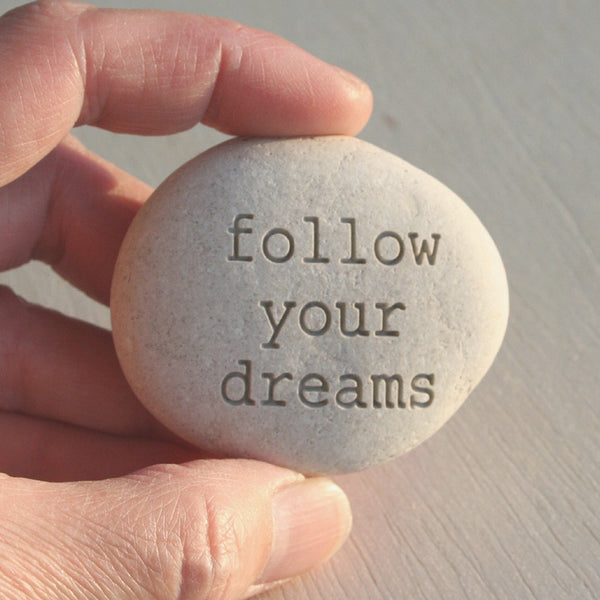 follow your dreams - Engraved message stones