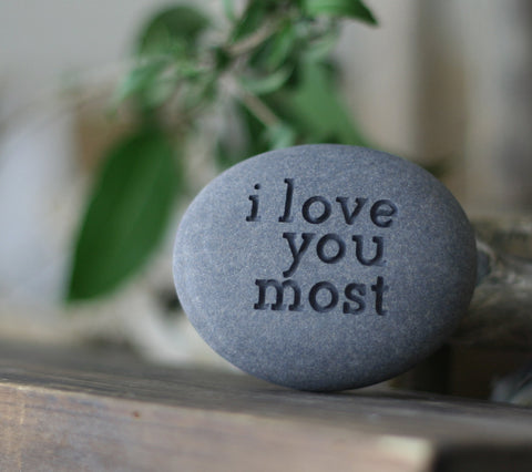 I love you most - engraved beach stone - Ready to ship