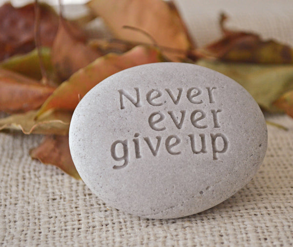 Never Ever Give Up - Engraved Stone - Ready Gift