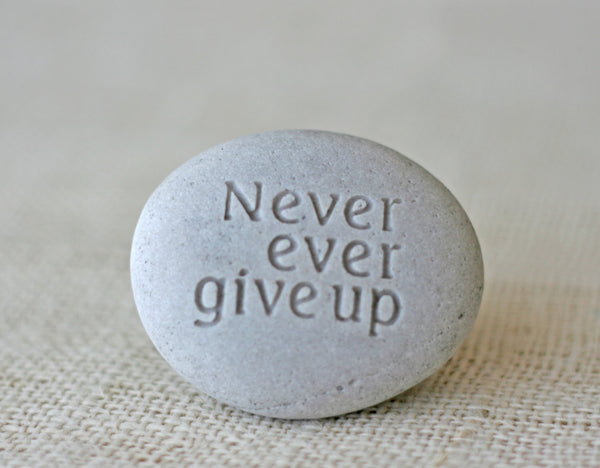 Never Ever Give Up - Engraved Stone - Ready Gift