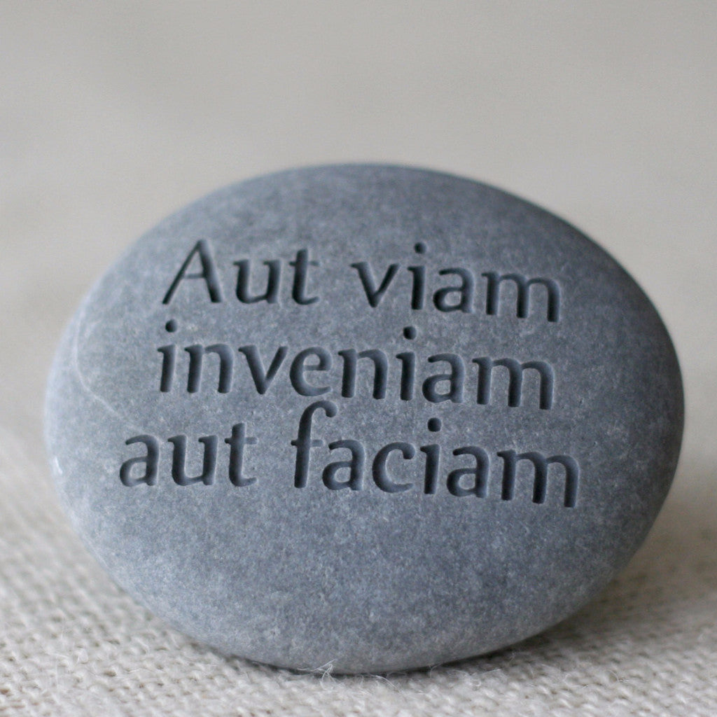 Aut viam inveniam aut faciam - engraved phrase stone - Ready to ship