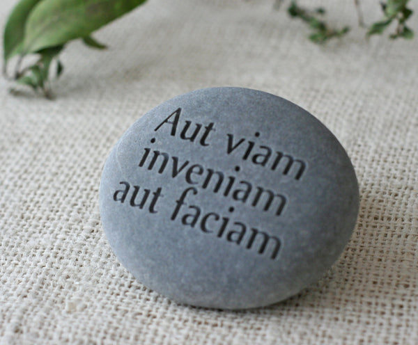 Aut viam inveniam aut faciam - engraved phrase stone - Ready to ship