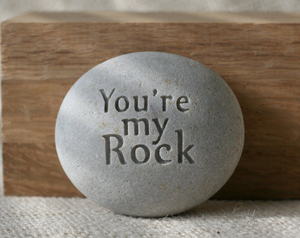 You are my Rock - engraved stone gift - ready to ship