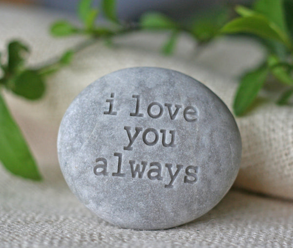 I love you always - Ready to ship engraved stone