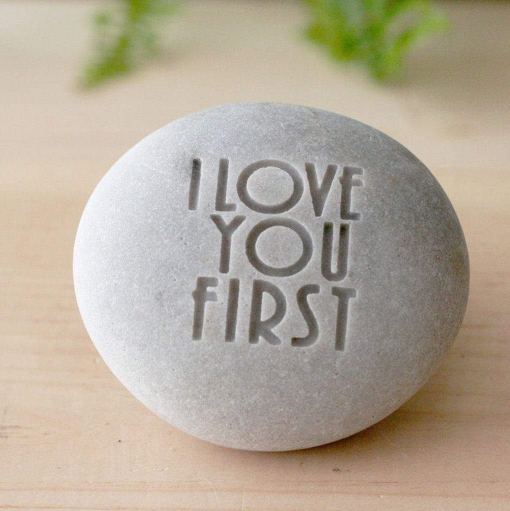 I love you first - engraved beach stone - Ready to ship