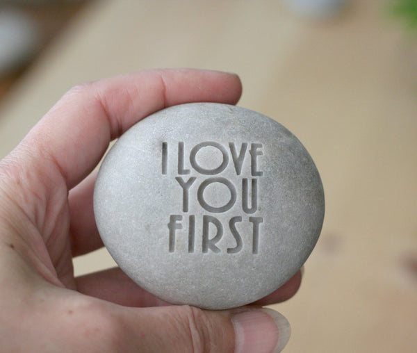 I love you first - engraved beach stone - Ready to ship